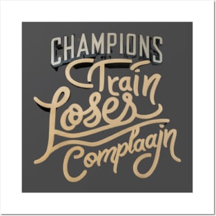 Champions Train, Losers Complain Posters and Art